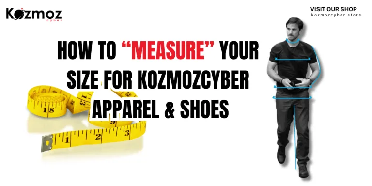 How to Measure Your Size for Kozmozcyber?